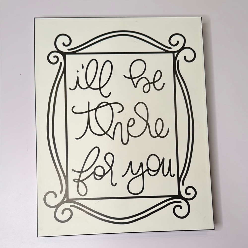 Friends I'll be there for You Wall Decor